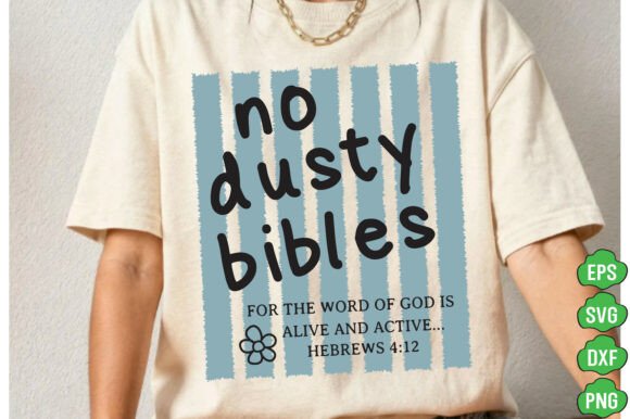 Christian Svg, No Dusty Bibles: A Versatile Graphic for T-Shirt Designs