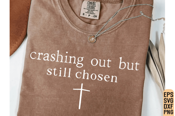 Jesus Svg, Crashing Out But Still Chosen T-Shirt Graphics