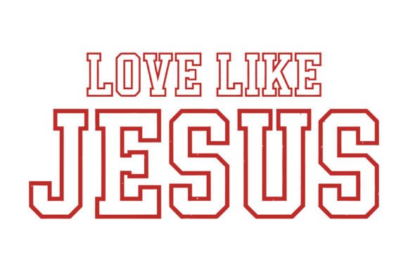 Love Like Jesus Typography for T-Shirt Designs and Graphics