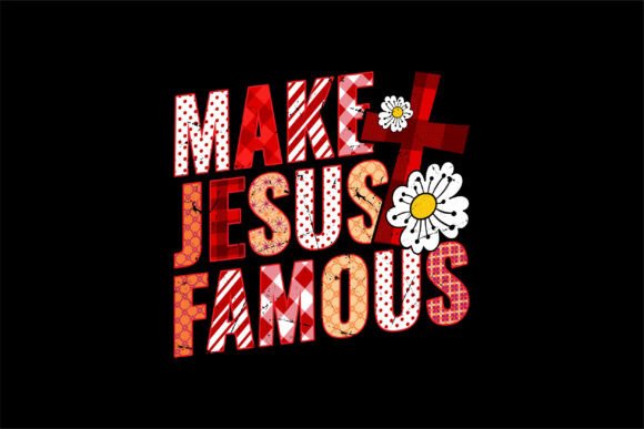Make Jesus Famous: A Christian Faith Embroidery Design