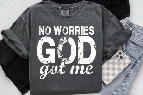 No Worries God Got Me Shirt, Christian T-Shirt Designs