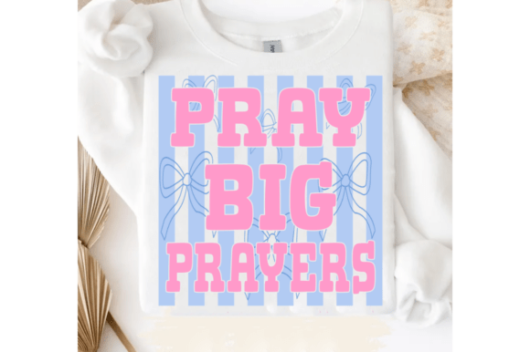 Pray Big Prayers Svg,Christian PNG for T-Shirt Designs