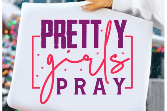 Pretty Girls Pray SVG: A Versatile Graphic for T-Shirt Designs