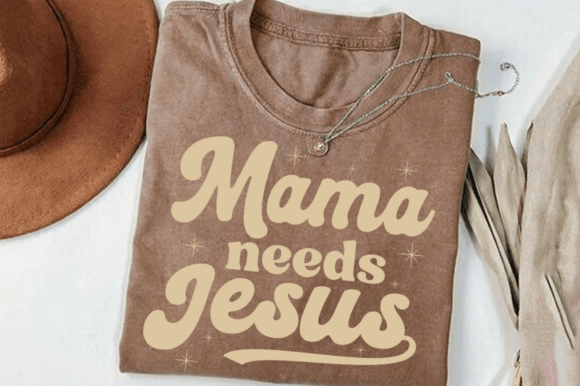 Review: Mama Needs Jesus Svg for T-Shirt Designs and Graphics