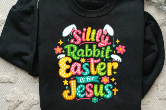 Silly Rabbit Easter is for Jesus: A Fresh Embroidery Design