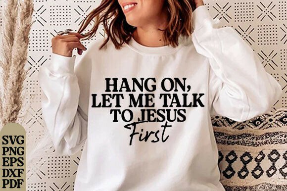 Talk to Jesus Pray About It SVG, Faith Graphics for T-Shirt Designs