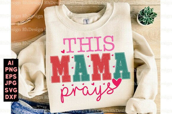 This Mama Prays, Mom Svg, Jesus Love PNG for T-Shirt Designs